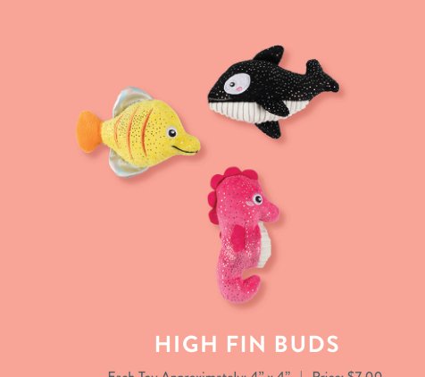 HIGH FIN BUDS 3PCS SMALL DOG TOY Case of 4
