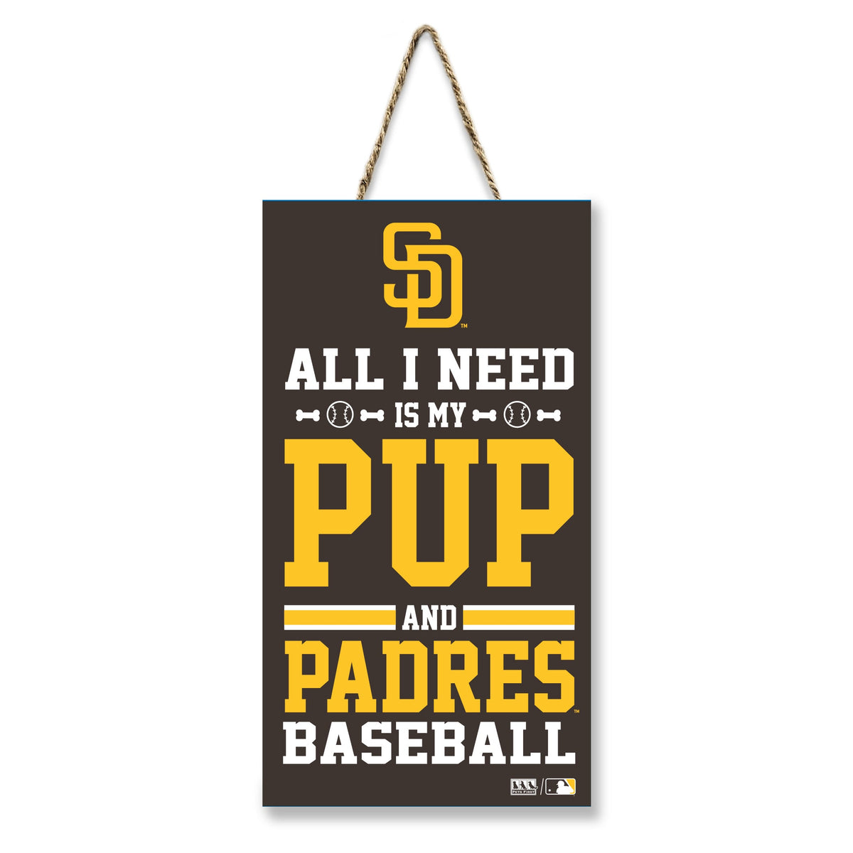 San Diego Padres "All I Need Is My Pup And Baseball" Sign