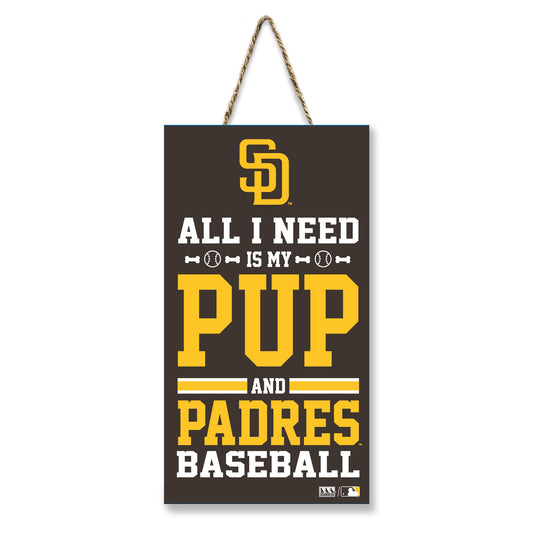 San Diego Padres "All I Need Is My Pup And Baseball" Sign