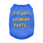 Fun T-Shirt - I'm Not Wearing Pants Dog Shirt - Blue