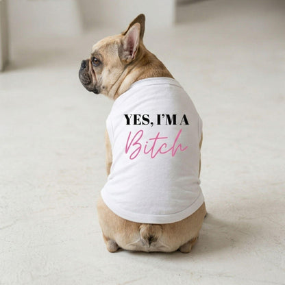 Fun T-Shirt - Yes I'm A Bitch Dog Shirt - White
